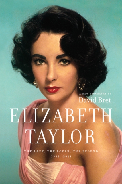 Elizabeth Taylor : The Lady, The Lover, The Legend 1932-2011, EPUB eBook