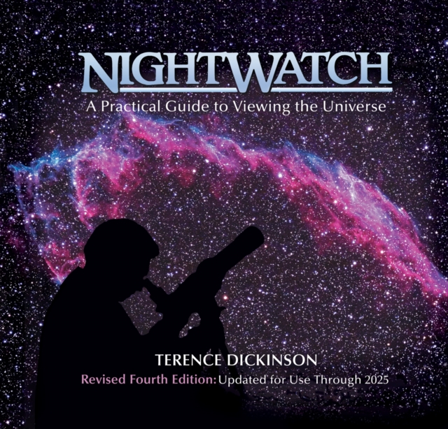 Nightwatch: A Practical Guide to Viewing the Universe, Hardback Book