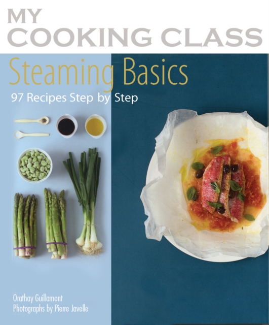 Steaming Basics : 97 Recipes Step-by-step, Paperback / softback Book