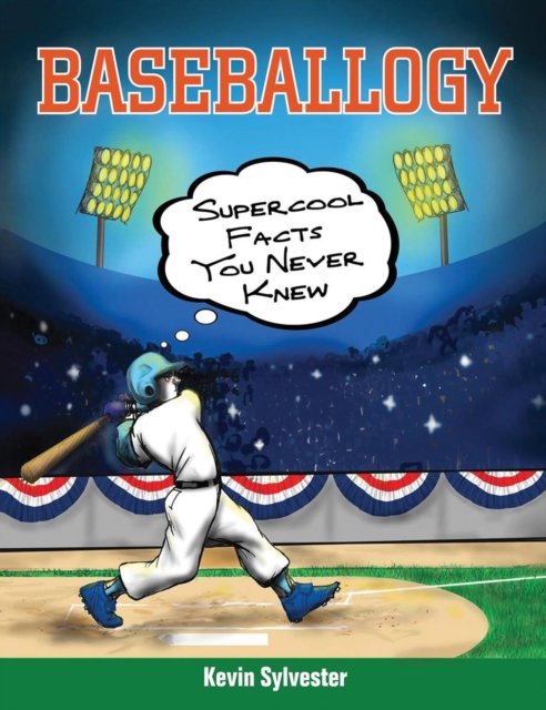 Baseballogy : Supercool Facts You Never Knew, Paperback / softback Book