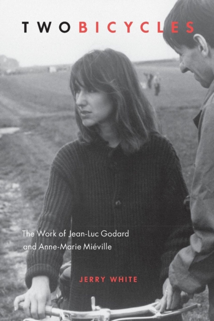 Two Bicycles : The Work of Jean-Luc Godard and Anne-Marie Mieville, Paperback / softback Book