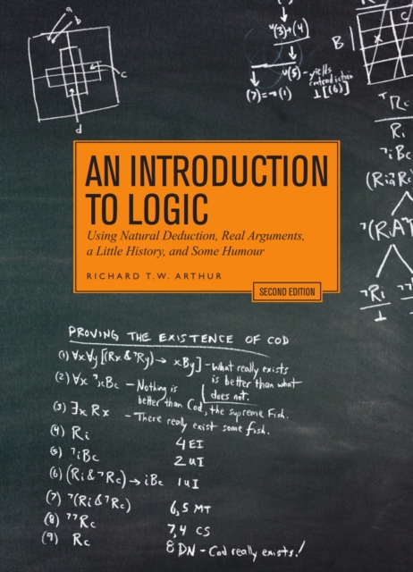 An Introduction to Logic : Using Natural Deduction, Real Arguments, A Little History and Some Humour, Paperback / softback Book