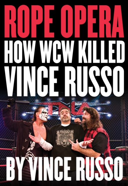 Rope Opera : How WCW Killed Vince Russo, PDF eBook