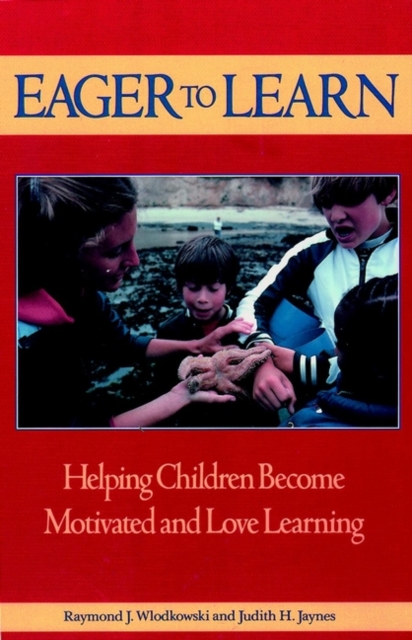 Eager to Learn : Helping Children Become Motivated and Love Learning, Paperback / softback Book