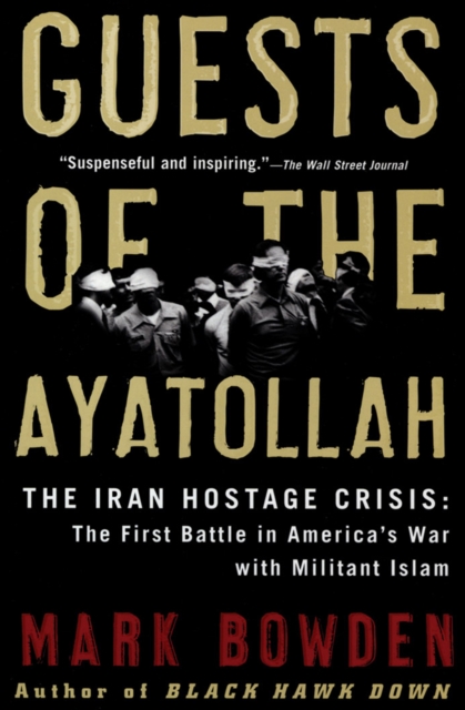 Guests of the Ayatollah : The Iran Hostage Crisis: The First Battle in America's War with Militant Islam, EPUB eBook