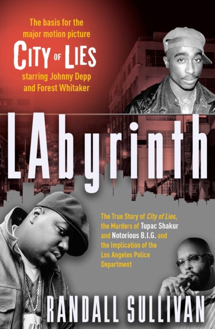 LAbyrinth : The True Story of City of Lies, the Murders of Tupac Shakur and Notorious B.I.G. and the Implication of the Los Angeles Police Department, EPUB eBook