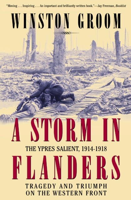 A Storm in Flanders : The Ypres Salient, 1914-1918: Tragedy and Triumph on the Western Front, EPUB eBook