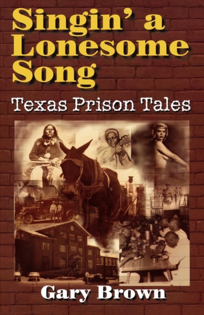 Singin' a Lonesome Song : Texas Prison Tales, Paperback / softback Book