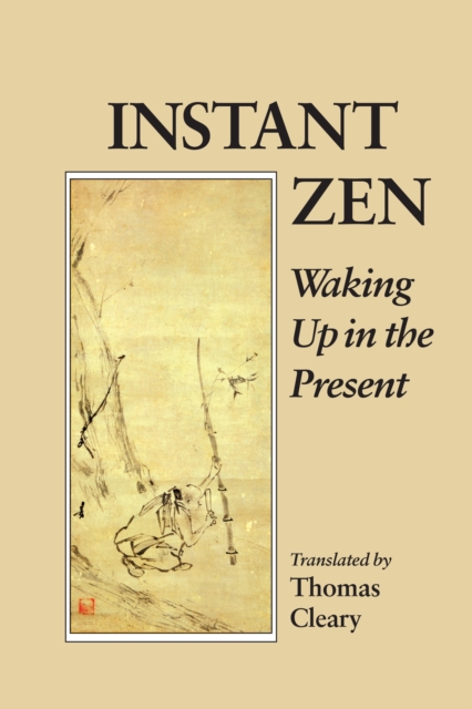 Instant Zen : Waking Up in the Present, Paperback / softback Book