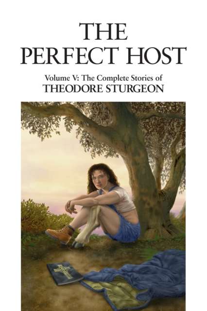 The Perfect Host : Volume V: The Complete Stories of Theodore Sturgeon, Hardback Book