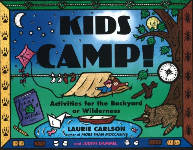 Kids Camp! : Activities for the Backyard or Wilderness, Paperback / softback Book