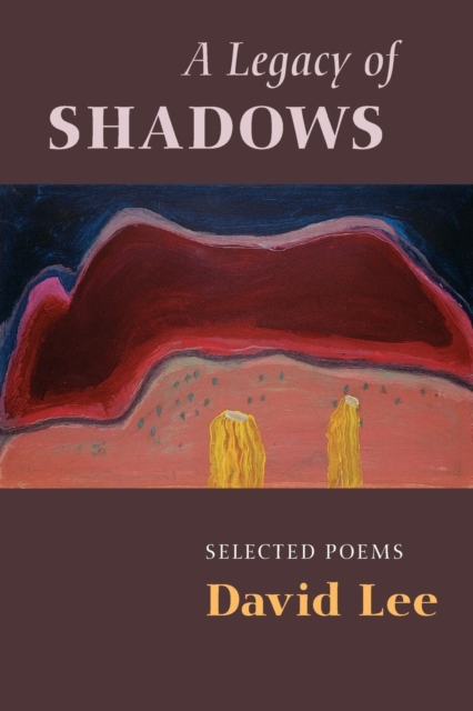 A Legacy of Shadows : Selected Poems, Paperback / softback Book
