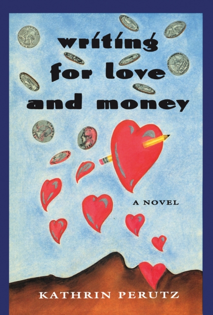 Writing for Love and Money : A Novel, Paperback / softback Book