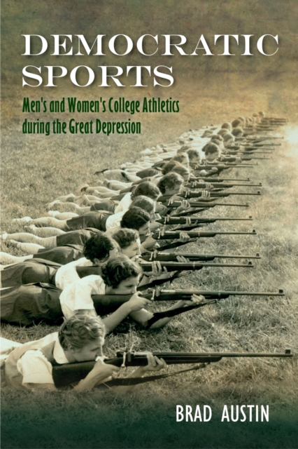 Democratic Sports : Men's and Women's College Athletics during the Depression, Paperback / softback Book