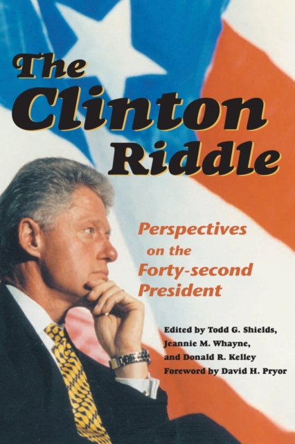 The Clinton Riddle : Perspectives of the Forty-Second Presidency, Paperback / softback Book
