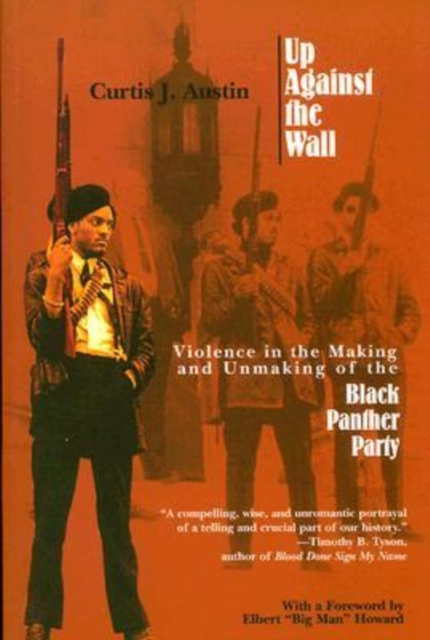 Up Against the Wall : Violence in the Making and Unmaking of the Black Panther Party, Paperback / softback Book