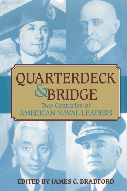 Quarterdeck & Bridge : Two Centuries of American Naval Leaders, Paperback / softback Book