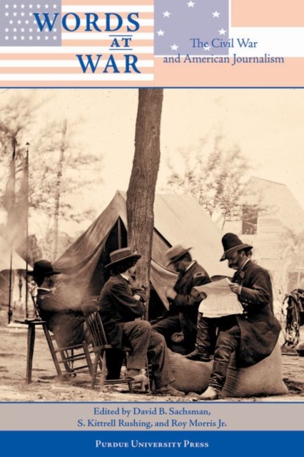 Words at War : The Civil War and American Journalism, Hardback Book