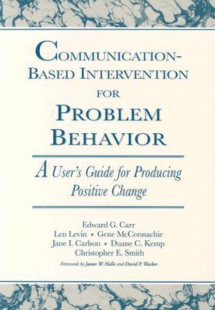 Communication-Based Intervention for Problem Behaviour : A User's Guide for Producing Positive Change, Paperback / softback Book