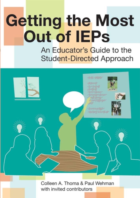 Getting the Most Out of IEPs : An Educator’s Guide to the Student-Directed Approach, Paperback / softback Book