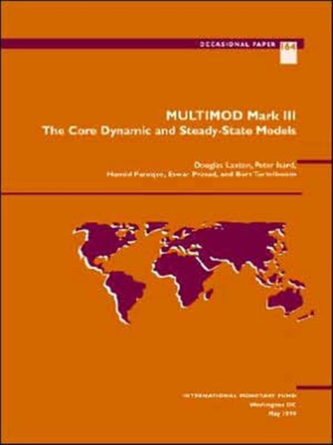 MULTIMOD Mark III : The Core Dynamic and Steady-state Models, Paperback / softback Book