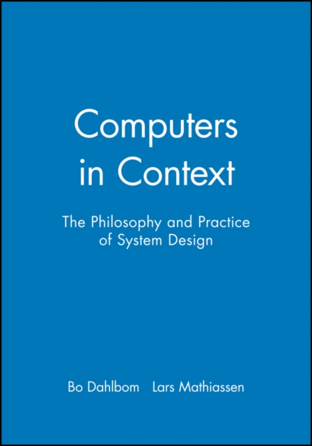 Computers in Context : The Philosophy and Practice of System Design, Paperback / softback Book