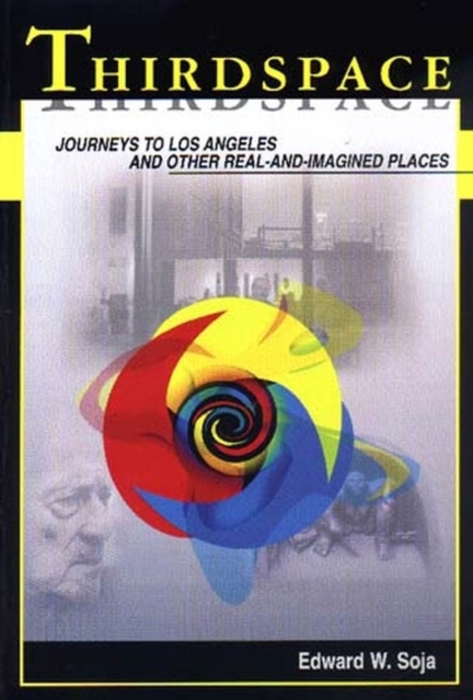 Thirdspace : Journeys to Los Angeles and Other Real-and-Imagined Places, Hardback Book