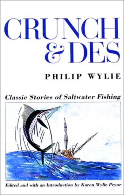 Crunch and Des : Classic Stories of Salt Water Fishing, Hardback Book
