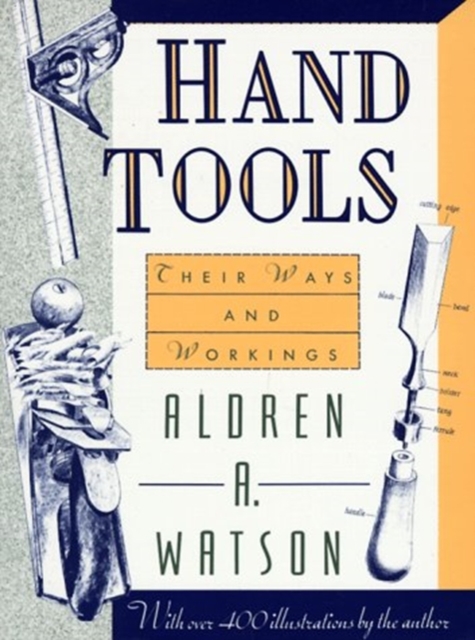 Hand Tools : Their Ways and Workings, Paperback / softback Book