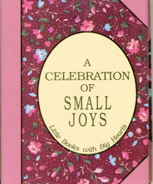 Celebration of Small Joys : Little Books with Big Hearts, Hardback Book