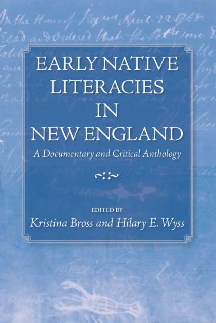 Early Native Literacies in New England : A Documentary and Critical Anthology, Paperback / softback Book