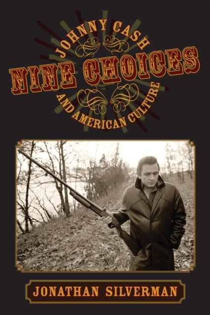 Nine Choices : Johnny Cash and American Culture, Paperback / softback Book