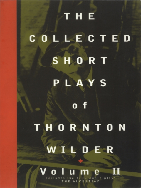 The Collected Short Plays of Thornton Wilder, Volume II, EPUB eBook