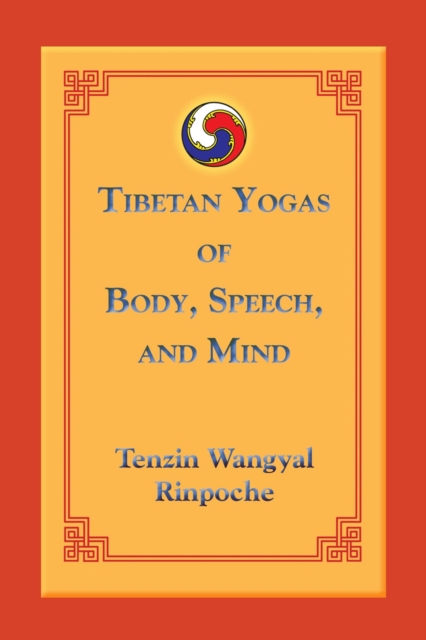 Tibetan Yogas of Body, Speech, and Mind, Paperback / softback Book