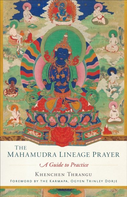 Mahamudra Lineage Prayer : A Guide to Practice, Paperback / softback Book
