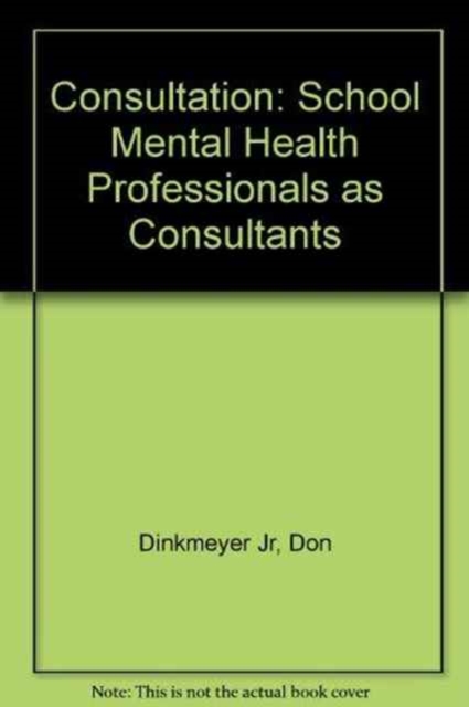 Consultation : School Mental Health Professionals as Consultants, Paperback Book
