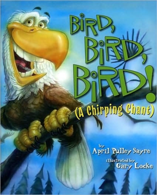 Bird, Bird, Bird! : A Chirping Chant, Hardback Book