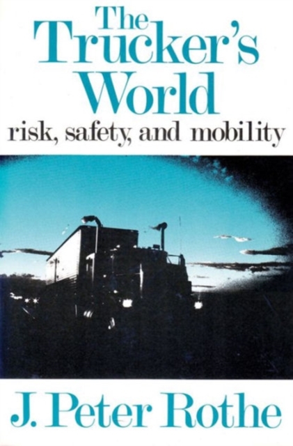 The Trucker's World : Risk, Safety, and Mobility, Hardback Book