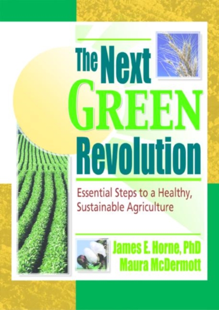 The Next Green Revolution : Essential Steps to a Healthy, Sustainable Agriculture, Paperback / softback Book