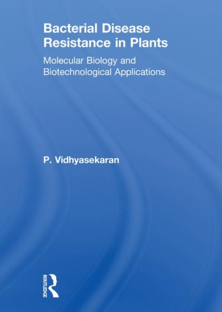 Bacterial Disease Resistance in Plants : Molecular Biology and Biotechnological Applications, Paperback / softback Book