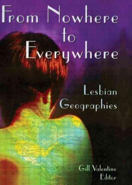 From Nowhere to Everywhere : Lesbian Geographies, Paperback / softback Book