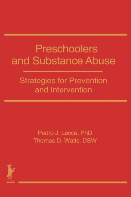 Preschoolers and Substance Abuse : Strategies for Prevention and Intervention, Hardback Book