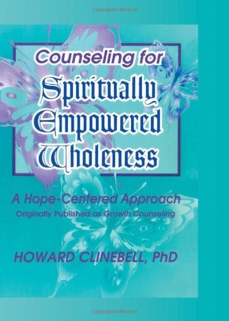 Counseling for Spiritually Empowered Wholeness : A Hope-Centered Approach, Hardback Book