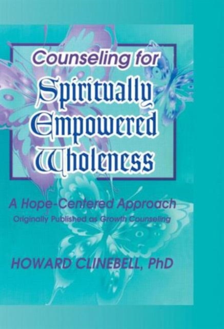 Counseling for Spiritually Empowered Wholeness : A Hope-Centered Approach, Paperback / softback Book
