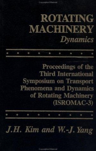 Rotating Machinery : Proceedings Of The International Symposia On Transport Phenomena, Dynamics, and Design of, Hardback Book