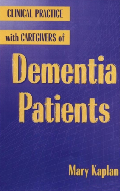 Clinical Practice With Caregivers Of Dementia Patients, Hardback Book