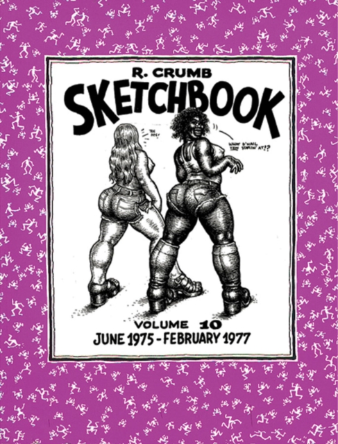 The R. Crumb Sketchbook Vol. 10 : June 1975 - Feb. 1977, Hardback Book