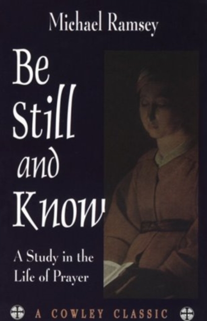 Be Still and Know : A Study in the Life of Prayer, Paperback / softback Book