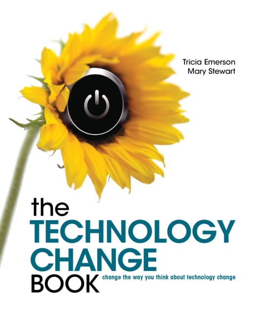 The Technology Change Book : Change the Way You Think about Technology Change, Paperback / softback Book
