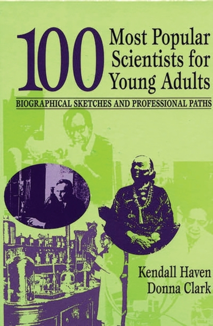 100 Most Popular Scientists for Young Adults : Biographical Sketches and Professional Paths, Hardback Book